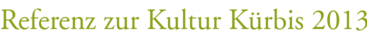 Referenz zur Kultur Kürbis 2013